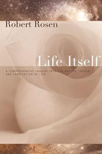 Cover image for Life Itself: A Comprehensive Inquiry into the Nature, Origin, and Fabrication of Life