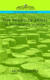 Cover image for The Sword of Moses, an Ancient Book of Magic