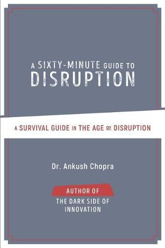 Cover image for A Sixty-Minute Guide to Disruption: A Survival Guide In The Age of Disruption