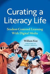 Cover image for Curating a Literacy Life: Student-Centered Learning With Digital Media