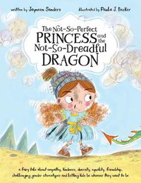 Cover image for The Not-So-Perfect Princess and the Not-So-Dreadful Dragon