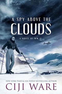 Cover image for A Spy Above the Clouds: A Novel of WW II