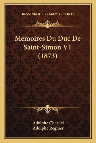 Cover image for Memoires Du Duc de Saint-Simon V1 (1873)