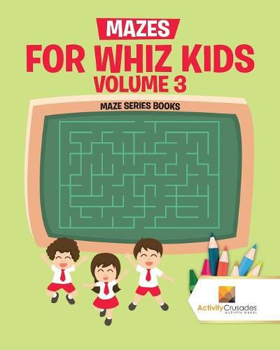 Mazes for Whiz Kids Volume 3: Maze Series Books