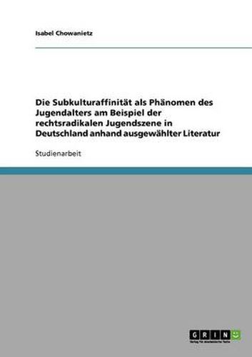 Cover image for Die Subkulturaffinitat als Phanomen des Jugendalters am Beispiel der rechtsradikalen Jugendszene in Deutschland anhand ausgewahlter Literatur