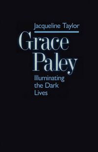 Cover image for Grace Paley: Illuminating Dark Lives