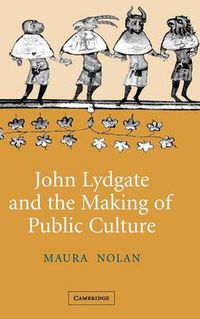 Cover image for John Lydgate and the Making of Public Culture