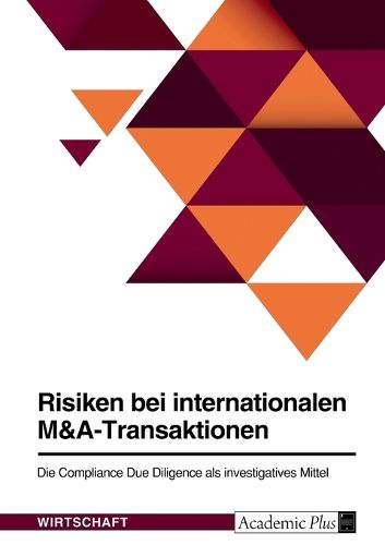 Cover image for Risiken bei internationalen M&A-Transaktionen. Die Compliance Due Diligence als investigatives Mittel