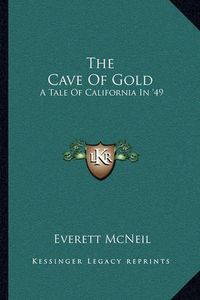 Cover image for The Cave of Gold: A Tale of California in '49