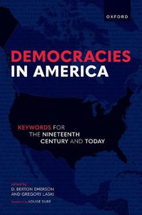 Cover image for Democracies in America: Keywords for the 19th Century and Today