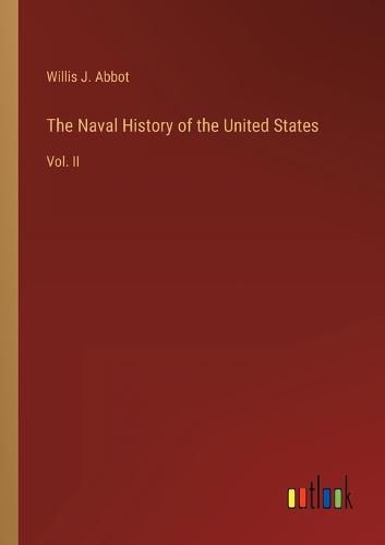 Cover image for The Naval History of the United States: Vol. II