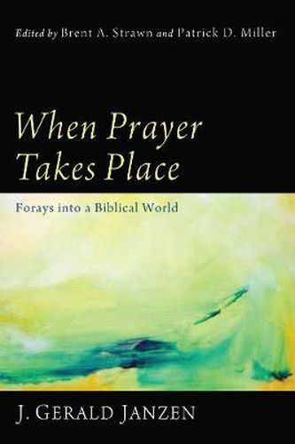 When Prayer Takes Place: Forays Into a Biblical World