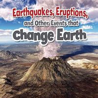 Cover image for Earthquakes Eruptions and Other Events That Change Earth