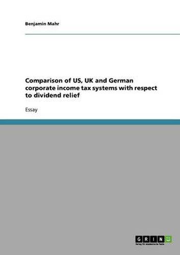 Cover image for Comparison of US, UK and German corporate income tax systems with respect to dividend relief