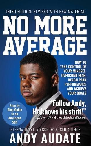 Cover image for No More Average: How to Take Control of Your Mindset, Overcome Fear, Reach Peak Performance and Achieve Your Goals