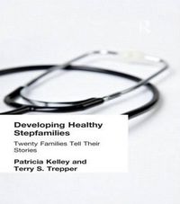 Cover image for Developing Healthy Stepfamilies: Twenty Families Tell Their Stories