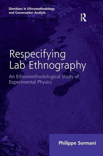 Cover image for Respecifying Lab Ethnography: An Ethnomethodological Study of Experimental Physics