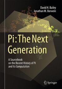 Cover image for Pi: The Next Generation: A Sourcebook on the Recent History of Pi and Its Computation