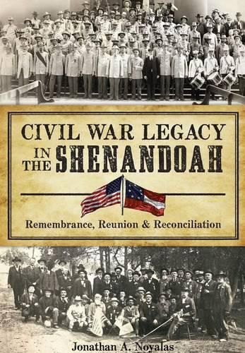 Cover image for Civil War Legacy in the Shenandoah: Remembrance, Reunion & Reconciliation
