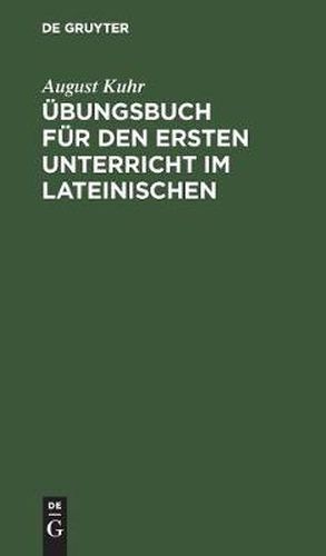 UEbungsbuch fur den ersten Unterricht im Lateinischen