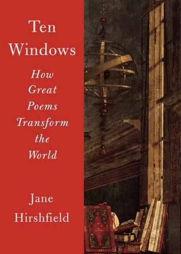 Cover image for Ten Windows: How Great Poems Transform the World