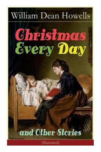 Cover image for Christmas Every Day and Other Stories (Illustrated): Humorous Children's Stories for the Holiday Season