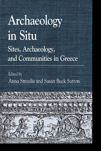 Cover image for Archaeology in Situ: Sites, Archaeology, and Communities in Greece