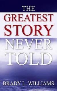 Cover image for The Greatest Story Never Told