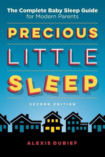 Cover image for Precious Little Sleep: The Complete Baby Sleep Guide for Modern Parents