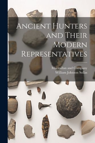 Cover image for Ancient Hunters and Their Modern Representatives