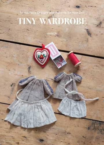 Cover image for Tiny Wardrobe: 12 Adorable Designs and Patterns for Your Doll