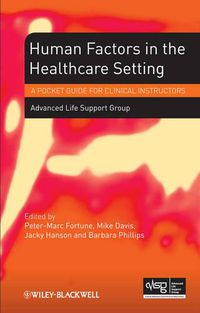 Cover image for Human Factors in the Healthcare Setting - a Pocket  Guide for Clinical Instructors