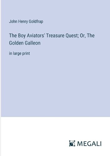 Cover image for The Boy Aviators' Treasure Quest; Or, The Golden Galleon