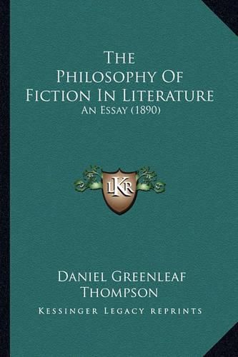 Cover image for The Philosophy of Fiction in Literature: An Essay (1890)