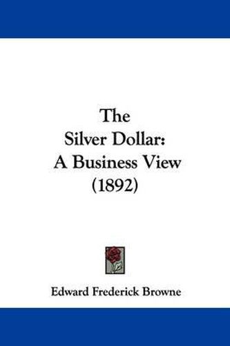 The Silver Dollar: A Business View (1892)