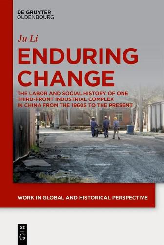 Cover image for Enduring Change: The Labor and Social History of One Third-front Industrial Complex in China from the 1960s to the Present