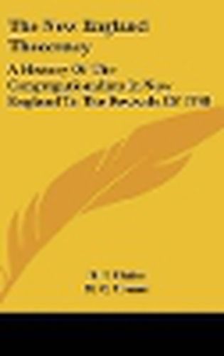 Cover image for The New England Theocracy: A History of the Congregationalists in New England to the Revivals of 1740