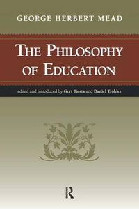 Cover image for The Philosophy of Education: George Herbert Mead