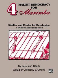 Cover image for 4 Mallet Democracy for Marimba: Studies and Etudes for Developing 4-Mallet Independence