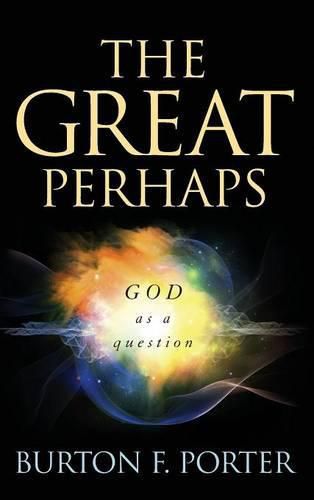 Cover image for The Great Perhaps: God as a Question