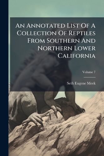 Cover image for An Annotated List Of A Collection Of Reptiles From Southern And Northern Lower California