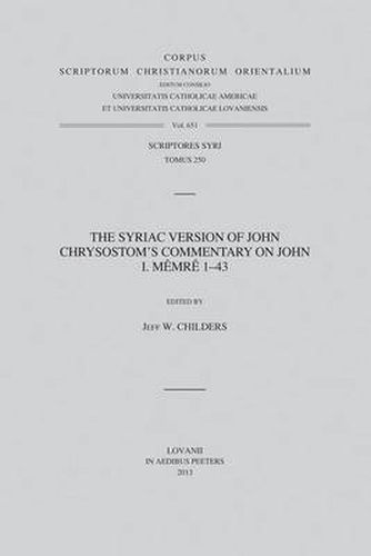 Cover image for The Syriac Version of John Chrysostom's Commentary on John I. Memre 1-43: T.
