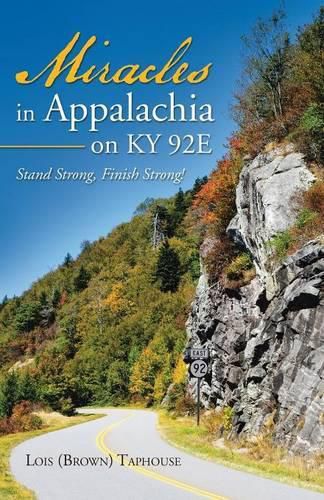 Cover image for Miracles in Appalachia on KY 92E: Stand Strong, Finish Strong!