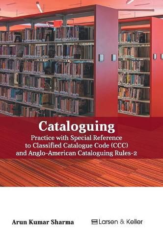 Cover image for Cataloguing: Practice with Special Reference to Classified Catalogue Code (CCC) and Aacr-2 (Revised)