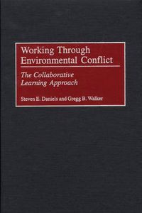 Cover image for Working Through Environmental Conflict: The Collaborative Learning Approach