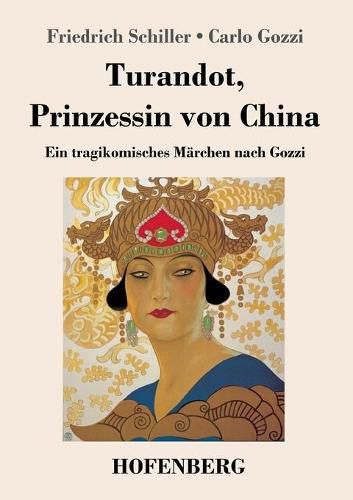 Turandot, Prinzessin von China: Ein tragikomisches Marchen nach Gozzi