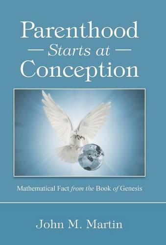 Cover image for Parenthood Starts at Conception: Mathematical Fact from the Book of Genesis