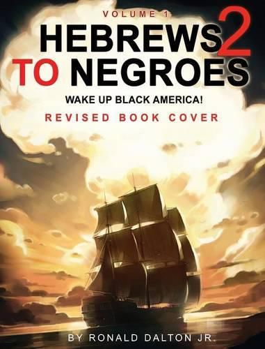 Cover image for Hebrews to Negroes 2: WAKE UP BLACK AMERICA! Volume 1