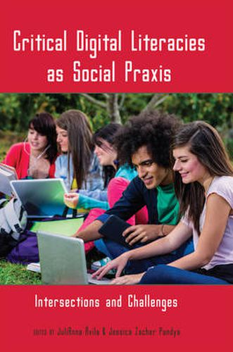 Cover image for Critical Digital Literacies as Social Praxis: Intersections and Challenges