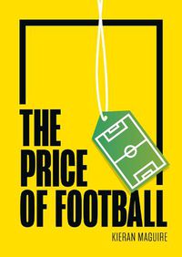 Cover image for The Price of Football: Understanding Football Club Finance